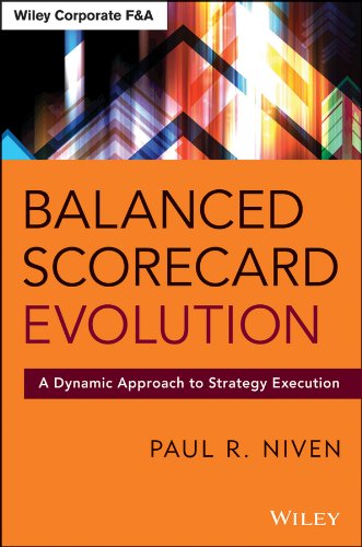 Balanced Scorecard Evolution A Dynamic Approach To Strategy Execution 1st Edition Paul R Niven