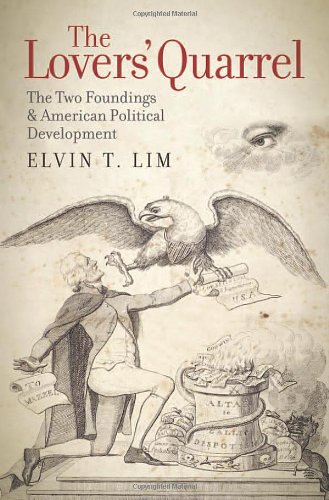 The Lovers Quarrel The Two Foundings And American Political Development Elvin T Lim