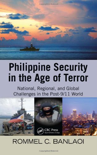 Philippine Security In The Age Of Terror National Regional And Global Challenges In The Post911 World 1st Edition Rommel Banlaoi