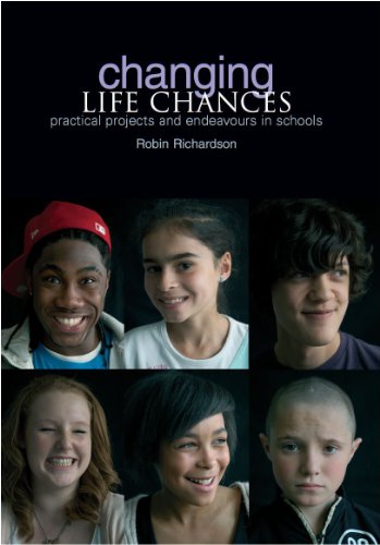 Changing Life Chances Practical Projects And Endeavours In Schools Robin Richardson