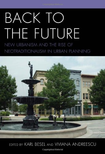 Back To The Future New Urbanism And The Rise Of Neotraditionalism In Urban Planning Karl Besel