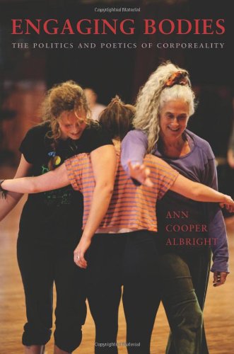 Engaging Bodies The Politics And Poetics Of Corporeality Ann Cooper Albright
