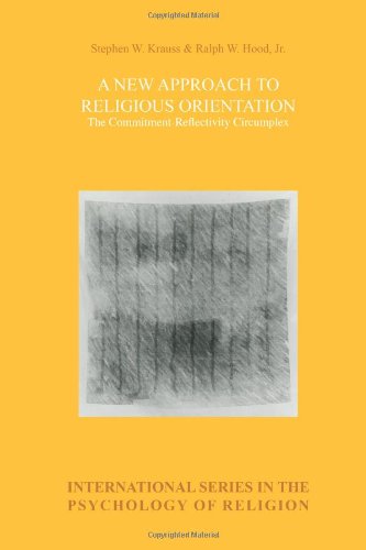 A New Approach To Religious Orientation The Commitmentreflectivity Circumplex Stephen W Krauss