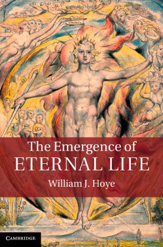 The Emergence Of Eternal Life William J Hoye