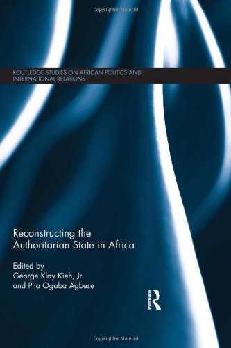 Reconstructing The Authoritarian State In Africa George Klay Kieh Jr