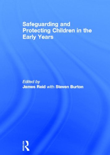 Safeguarding And Protecting Children In The Early Years James Reid