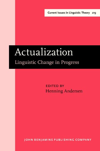 Actualization Linguistic Change In Progress Papers From A Workshop Held At The 14th International Conference On Historical Linguistics Vancouver Bc 14 August 1999 1st Henning Andersen Ed