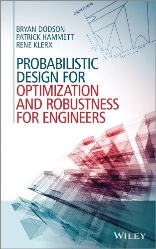 Probabilistic Design For Optimization And Robustness For Engineers 1st Edition Bryan Dodson