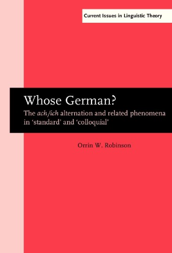Whose German The Achich Alternation And Related Phenomena In Standard And Colloquial 1st Orrin W Robinson