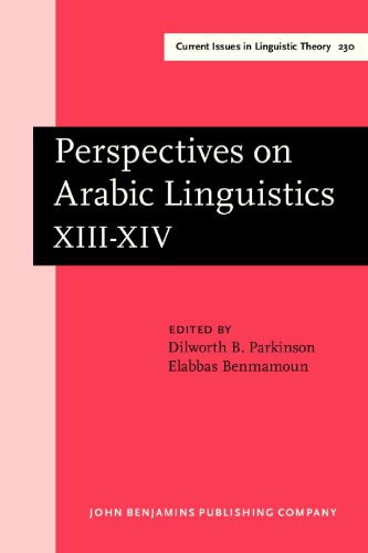 Perspectives On Arabic Linguistics Papers From The Annual Symposium On Arabic Linguistics Volume Xiiixiv Stanford 1999 And Berkeley California 2000 1st Dilworth B Parkinson Ed