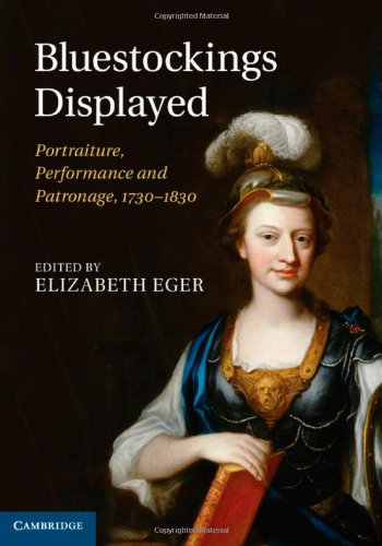 Bluestockings Displayed Portraiture Performance And Patronage 17301830 Elizabeth Eger