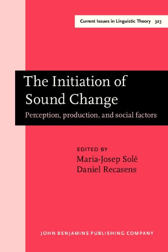 The Initiation Of Sound Change Perception Production And Social Factors 1st Mariajosep Sol Ed