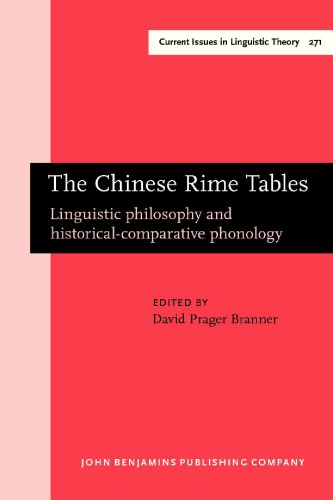 The Chinese Rime Tables Linguistic Philosophy And Historicalcomparative Phonology 1st David Prager Branner Ed