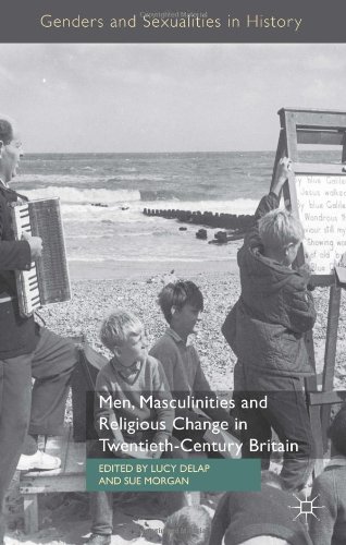 Men Masculinities And Religious Change In Twentiethcentury Britain Lucy Delap