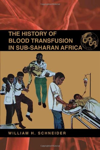 The History Of Blood Transfusion In Subsaharan Africa 1st Edition William H Schneider