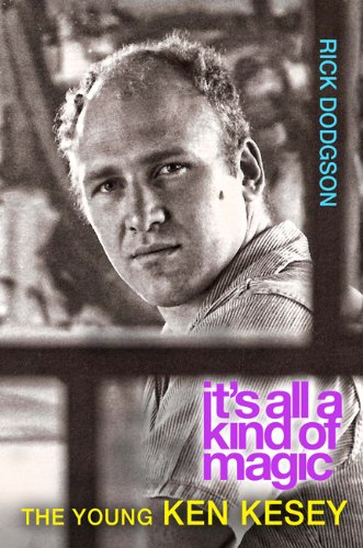 Its All A Kind Of Magic The Young Ken Kesey 1st Edition Rick Dodgson