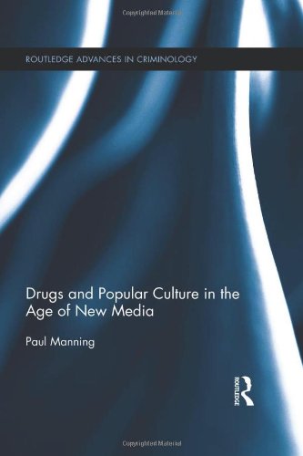Drugs And Popular Culture In The Age Of New Media Paul Manning