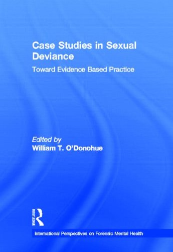 Case Studies In Sexual Deviance Toward Evidence Based Practice William T Odonohue