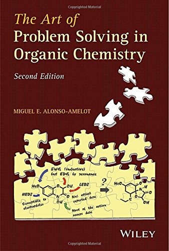 The Art Of Problem Solving In Organic Chemistry 2nd Edition Miguel E Alonsoamelot