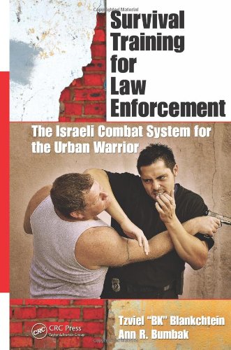Survival Training For Law Enforcement The Israeli Combat System For The Urban Warrior 1st Edition Blankchtein Tzviel Bk Bubak Ann R
