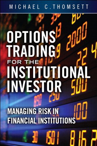 Options Trading For The Institutional Investor Managing Risk In Financial Institutions 1st Edition Michael C Thomsett