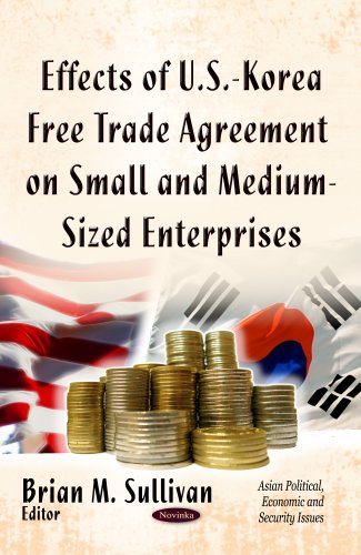 Effects Of Us Korea Free Trade Agreement On Small And Mediumsized Enterprises Brian M Sullivan