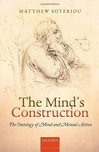 The Minds Construction The Ontology Of Mind And Mental Action Matthew Soteriou