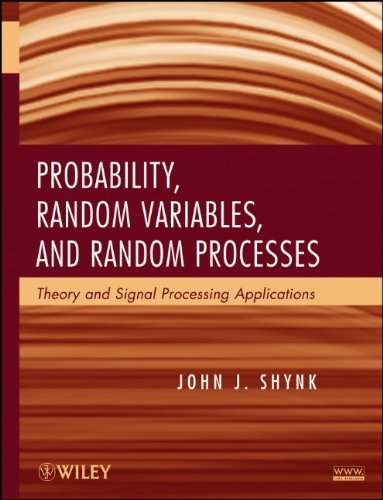 Probability Random Variables And Random Processes Theory And Signal Processing Applications 1st John J Shynk