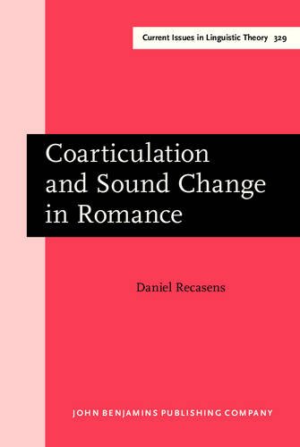 Coarticulation And Sound Change In Romance Daniel Recasens