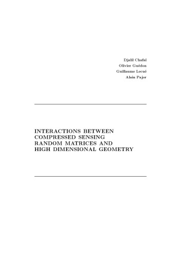 Interactions Between Compressed Sensing Random Matrices And High Dimensional Geometry Djalil Chafa And Olivier Gudon And Guillaume Lecu And Alain Pajor