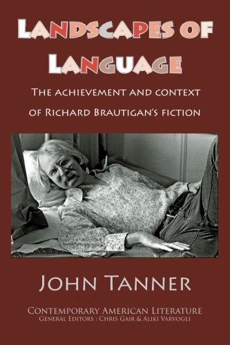 Landscapes Of Language The Achievement And Context Of Richard Brautigans Fiction John Tanner