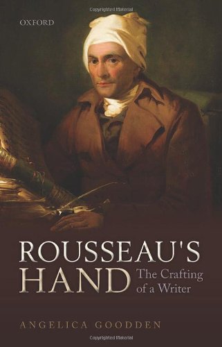 Rousseaus Hand The Crafting Of A Writer Angelica A Goodden
