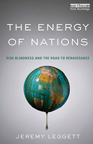 The Energy Of Nations Risk Blindness And The Road To Renaissance Jeremy Leggett