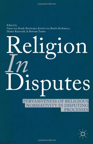 Religion In Disputes Pervasiveness Of Religious Normativity In Disputing Processes Franz Von Bendabeckmann