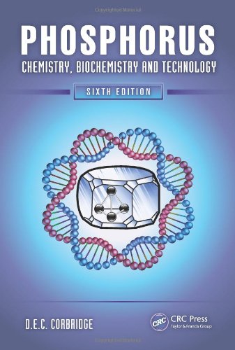 Phosphorus Chemistry Biochemistry And Technology Sixth Edition 6th Edition Dec Corbridge