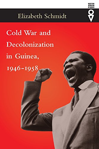 Cold War And Decolonization In Guinea 19461958 1st Edition Elizabeth Schmidt