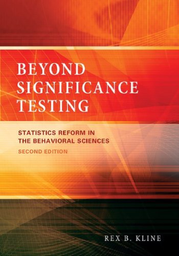 Beyond Significance Testing Statistics Reform In The Behavioral Sciences 2nd Rex B Kline