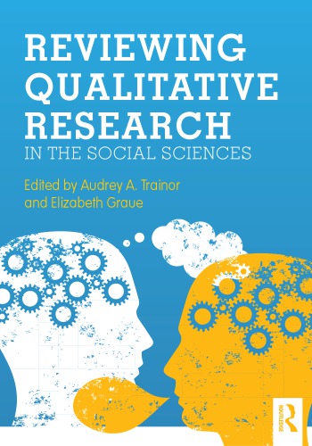 Reviewing Qualitative Research In The Social Sciences 1st Audrey A Trainor