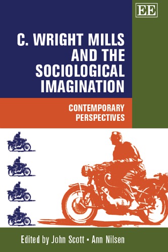 C Wright Mills And The Sociological Imagination Contemporary Perspectives 1st John Scott Ed