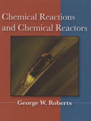 Chemical Reactions And Chemical Reactors 1st George W Roberts