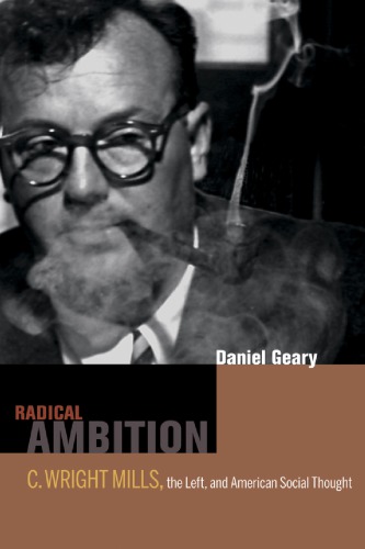 Radical Ambition C Wright Mills The Left And American Social Thought 1st Daniel Geary