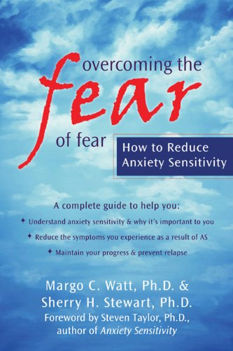 Overcoming The Fear Of Fear How To Reduce Anxiety Sensitivity 1st Edition Sherry Stewart