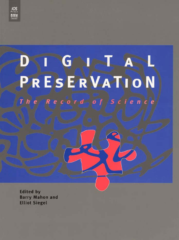 Digital Preservation Information Services And Use Icsticodataicsu Seminar On Preserving The Record Of Science 1415 February 2002 Unesco Paris France Barry Mahon