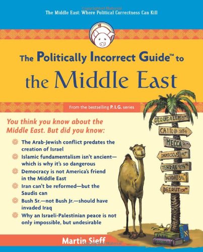 The Politically Incorrect Guide To The Middle East Martin Sieff