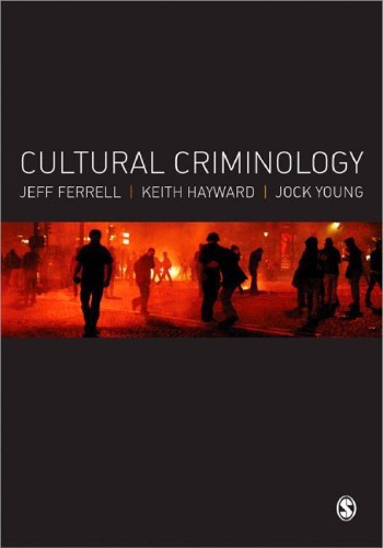 Cultural Criminology An Invitation 1st Jeff Ferrell Keith Hayward