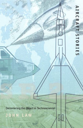 Aircraft Stories Decentering The Object In Technoscience John Law
