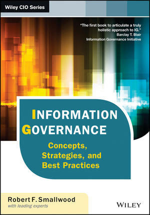 Information Governance Concepts Strategies And Best Practices 1st Edition Robert F Smallwood