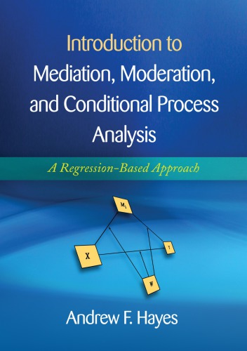Introduction To Mediation Moderation And Conditional Process Analysis A Regressionbased Approach 1st Andrew F Hayes