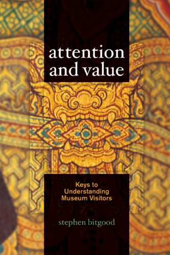 Attention And Value Keys To Understanding Museum Visitors 1st Stephen Bitgood