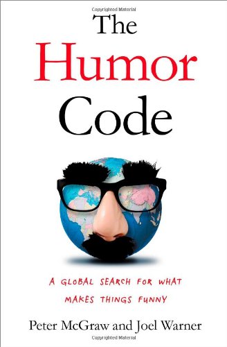 The Humor Code A Global Search For What Makes Things Funny First Edition Peter Mcgraw